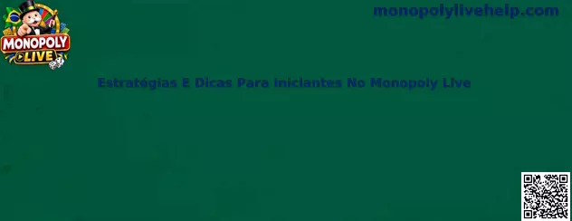Estratégias e Dicas para Iniciantes no Monopoly Live