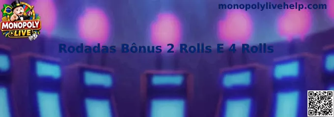 Rodadas Bônus 2 Rolls e 4 Rolls no Monopoly Live