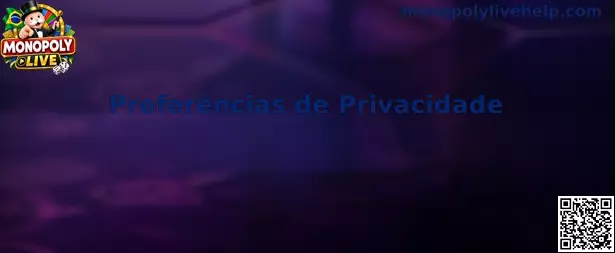Painel de Preferências de Privacidade do Monopoly Live