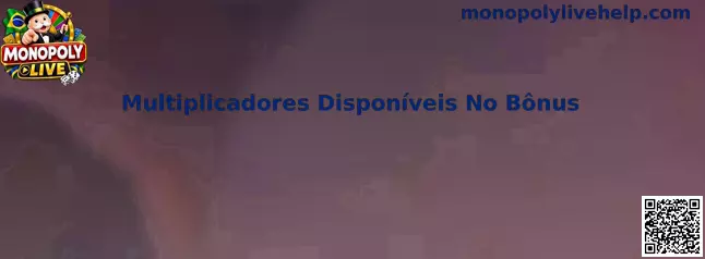 Multiplicadores Disponíveis No Bônus Monopoly Live